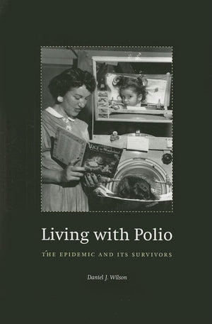 Living with Polio: The Epidemic and Its Survivors,New