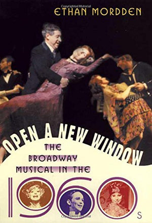 Open a New Window: The Broadway Musical in the 1960s (The Golden Age of the Broadway Musical),Used