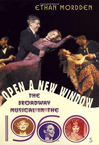 Open a New Window: The Broadway Musical in the 1960s (The Golden Age of the Broadway Musical),Used