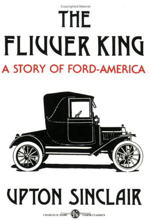 The Flivver King: A Story Of Fordamerica,New