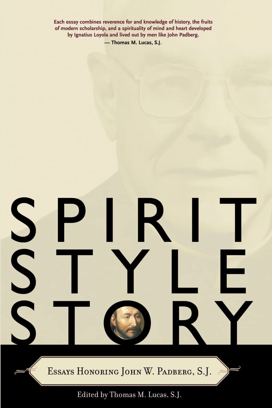 Spirit, Style, Story: Essays Honoring John W. Padberg, S.J.,New