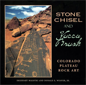 Stone Chisel And Yucca Brush: Colorado Plateau Rock Art,Used
