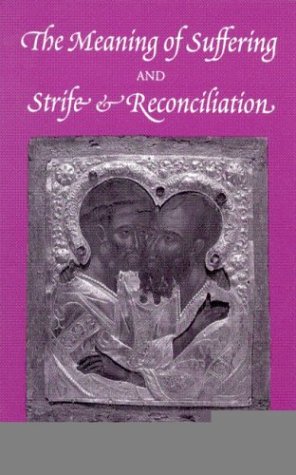 The Meaning of Suffering and Strife & Reconciliation (The Spiritual Writings of Archimandrite Seraphim Aleksiev, Volumes 1 and 2,Used
