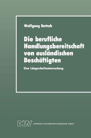 Die berufliche Handlungsbereitschaft von auslndischen Beschftigten: Eine Lngsschnittuntersuchung (DUV Sozialwissenschaft) (Germa,Used