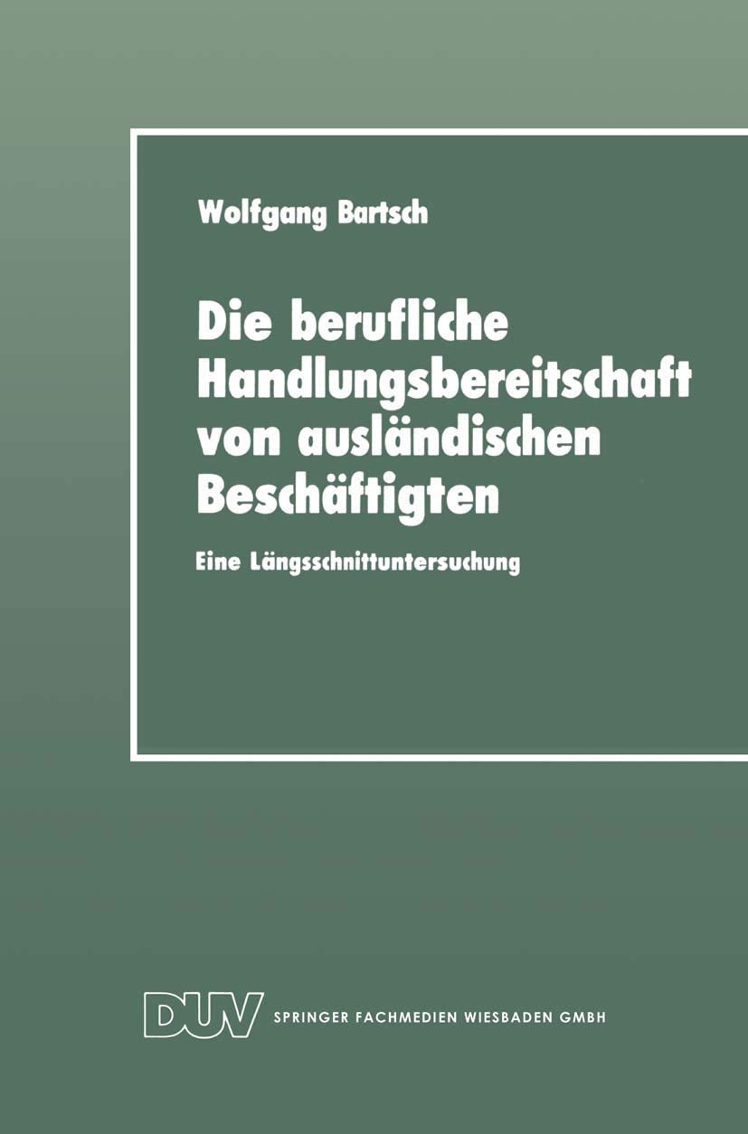 Die berufliche Handlungsbereitschaft von auslndischen Beschftigten: Eine Lngsschnittuntersuchung (DUV Sozialwissenschaft) (Germa,Used