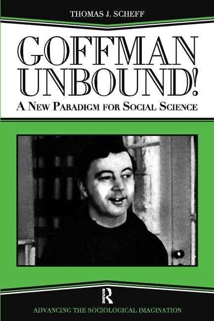 Goffman Unbound! (Advancing the Sociological Imagination),Used