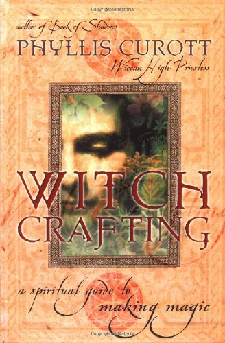 Witch Crafting: A Spiritual Guide To Making Magic,New
