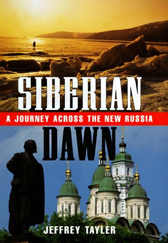 Siberian Dawn: A Journey Across the New Russia,Used
