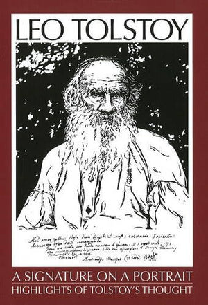 Leo Tolstoy: A Signature on a Portrait: Highlights of Tolstoys Thought