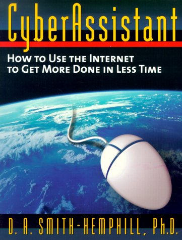 CyberAssistant: How to Use the Internet to Get More Done in Less Time,Used