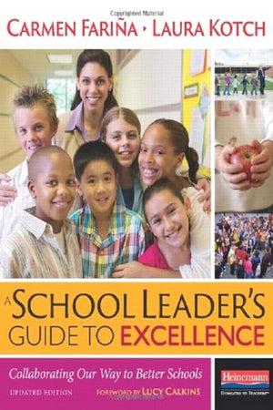 A School Leader's Guide to Excellence, Updated Edition: Collaborating Our Way to Better Schools,Used