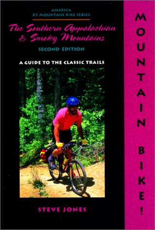 Mountain Bike! the Southern Appalachian and Smoky Mountains: A Guide to the Classic Trails,Used