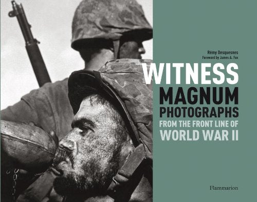 Witness: Magnum Photographs From The Front Line Of World War Ii