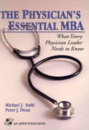 The Physician's Essential MBA: What Every Physician Leader Needs to Know,Used