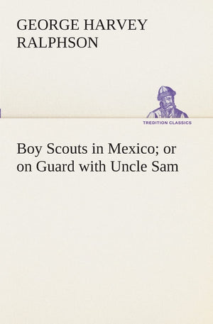 Boy Scouts in Mexico or on Guard with Uncle Sam,Used
