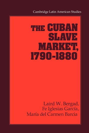 The Cuban Slave Market, 17901880 (Cambridge Latin American Studies, Series Number 79),Used
