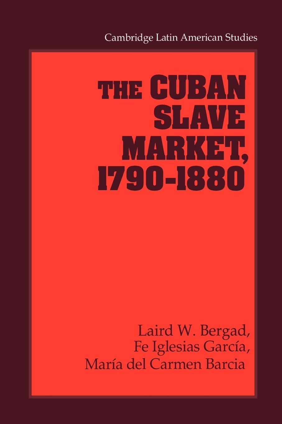 The Cuban Slave Market, 17901880 (Cambridge Latin American Studies, Series Number 79),Used