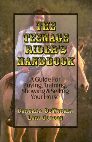 The Teenage Rider's Handbook: A Guide for Buying, Training, Showing & Selling Your Horse,Used