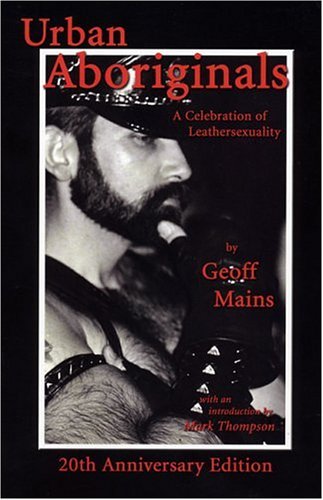 Urban Aboriginals: A Celebration Of Leathersexuality