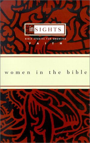 Women in the Bible: Bible Studies for Growing Faith (Insights (Cleveland, Ohio).),Used