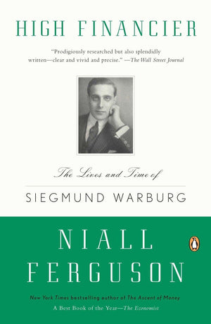 High Financier: The Lives And Time Of Siegmund Warburg,Used