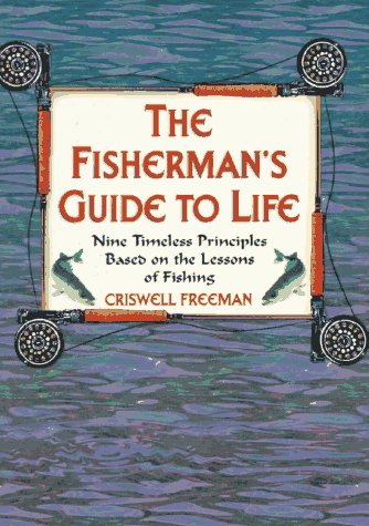 The Fisherman's Guide to Life: Nine Timeless Principles Based on the Lessons of Fishing,Used