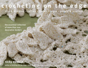 Crocheting On The Edge: Ribs & Bobbles*Ruffles*Flora*Fringes*Points & Scallops