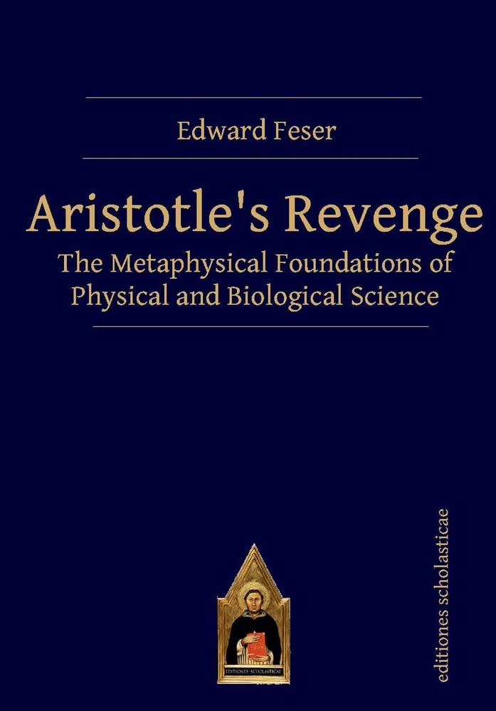 Aristotle?s Revenge: The Metaphysical Foundations of Physical and Biological Science,Used