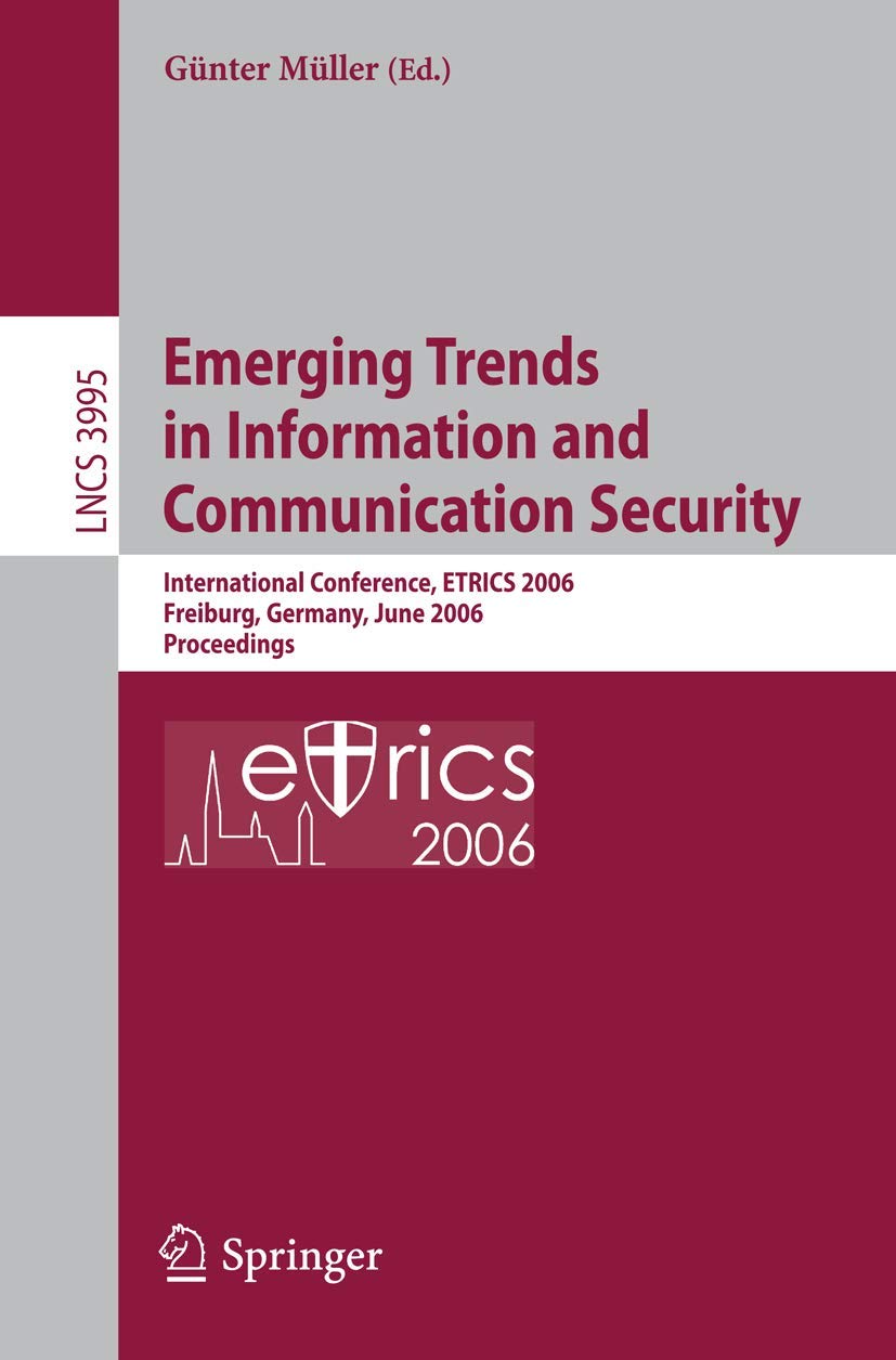 Emerging Trends in Information and Communication Security: International Conference, ETRICS 2006, Freiburg, Germany, June 69, 2,Used