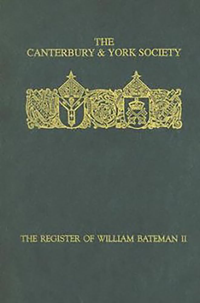 The Register of William Bateman, Bishop of Norwich 134455: II (Canterbury & York Society, 90),Used