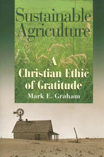 Sustainable Agriculture: A Christian Ethic of Gratitude,Used