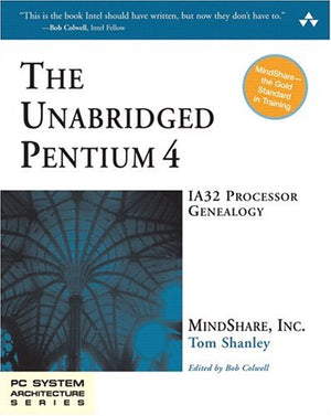 The Unabridged Pentium 4: IA32 Processor Genealogy,Used