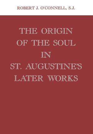 The Origin of the Soul in St. Augustine's Later Works,Used