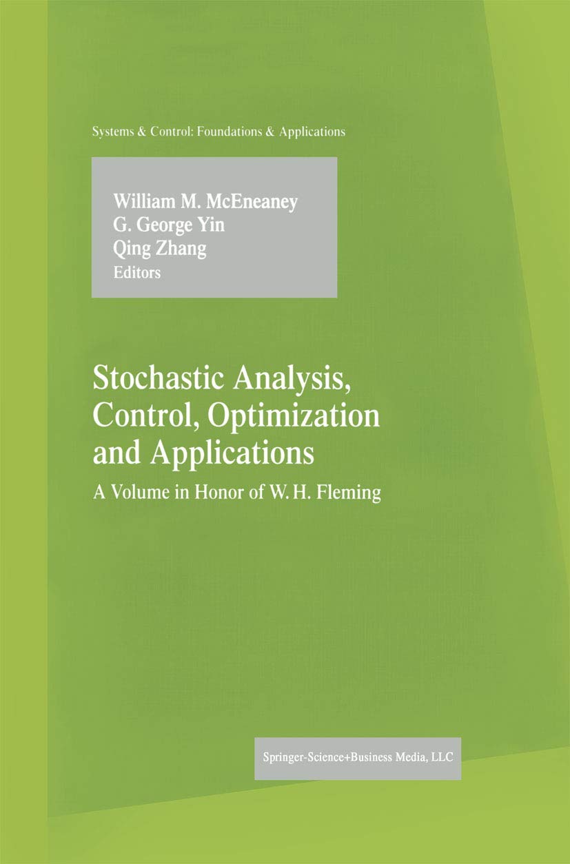 Stochastic Analysis, Control, Optimization And Applications: A Volume In Honor Of W.H. Fleming (Systems & Control: Foundations &,Used