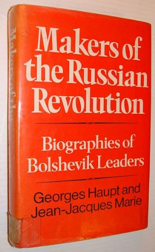 Makers Of The Russian Revolution: Biographies Of Bolshevik Leaders,Used