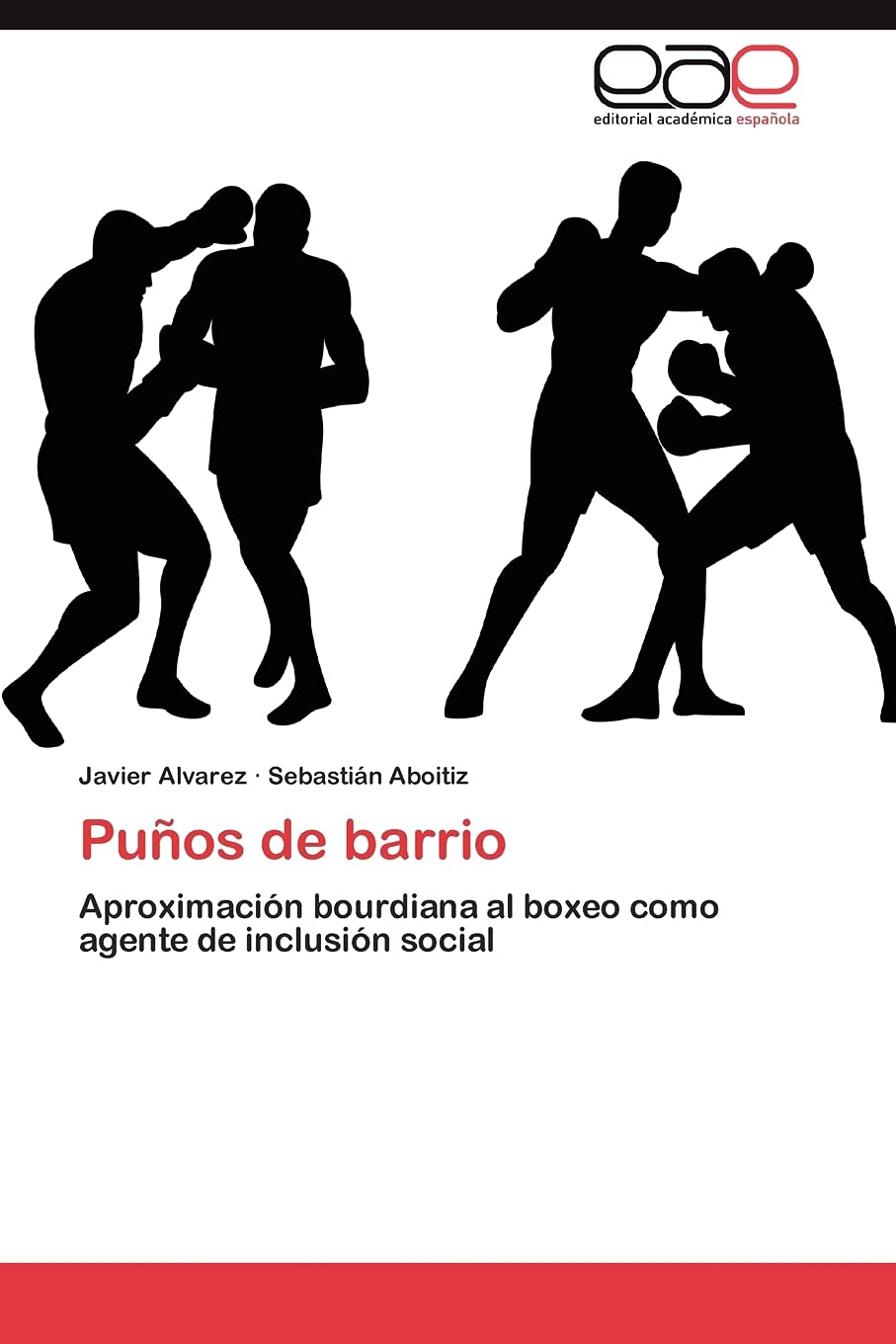 Puos de barrio: Aproximacin bourdiana al boxeo como agente de inclusin social (Spanish Edition),Used