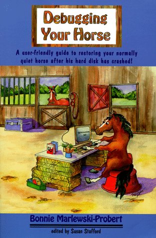 Debugging Your Horse: A Simple, Safe Approach to Problem Solving With Your Horse,Used
