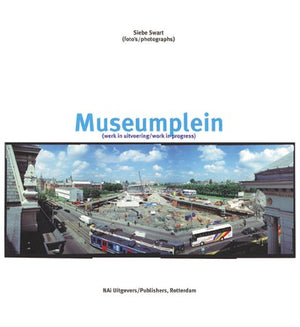 Siebe Swart, Museumplein: Work in Progress,New