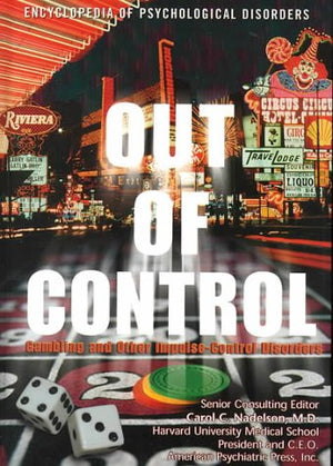 Out of Control: Gambling and Other ImpulseControl Disorders (Encyclopedia of Psychological Disorders),Used