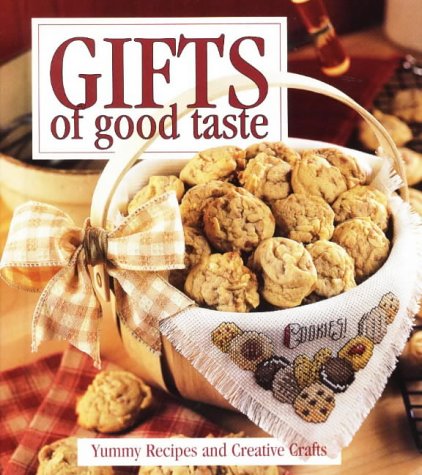 Gifts of Good Taste: Yummy Recipes and Creative Crafts,New