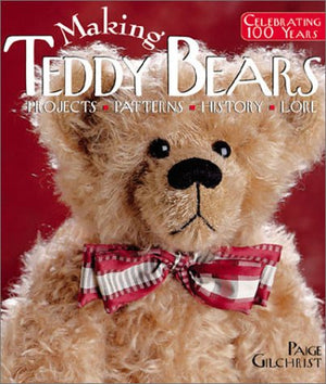 Making Teddy Bears: Projects, Patterns, History, Lore,Used