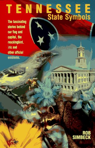 Tennessee State Symbols: The Fascinating Stories Behind Our Flag & Capitol, the Mockingbird, Iris & Other Official Emblems,Used