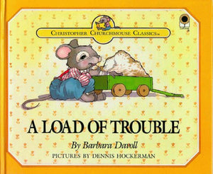 A Load Of Trouble (Christopher Churchmouse Classics),New
