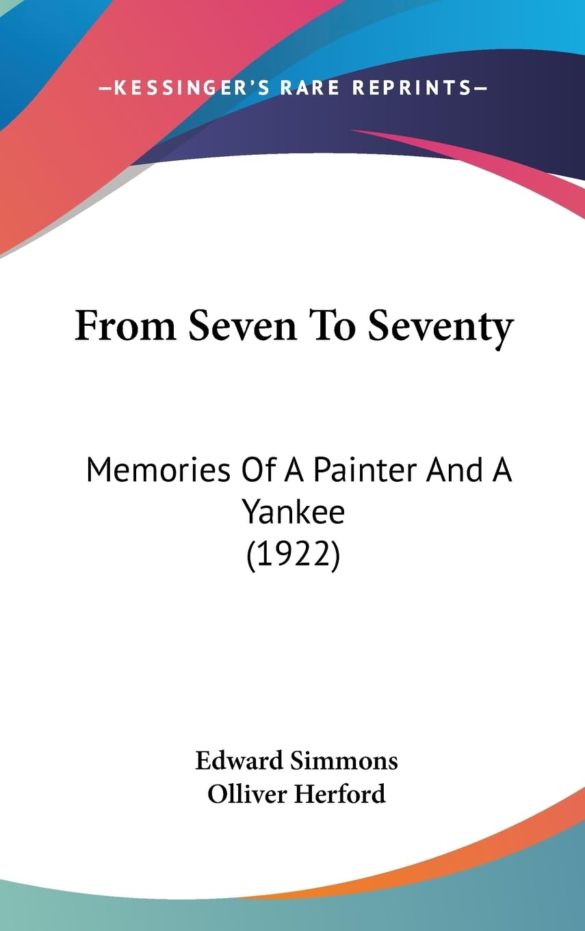 From Seven To Seventy: Memories Of A Painter And A Yankee (1922),Used