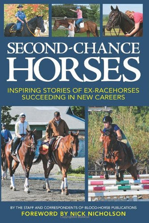SecondChance Horses: Inspiring Stories of ExRacehorses Succeeding in New Careers,Used