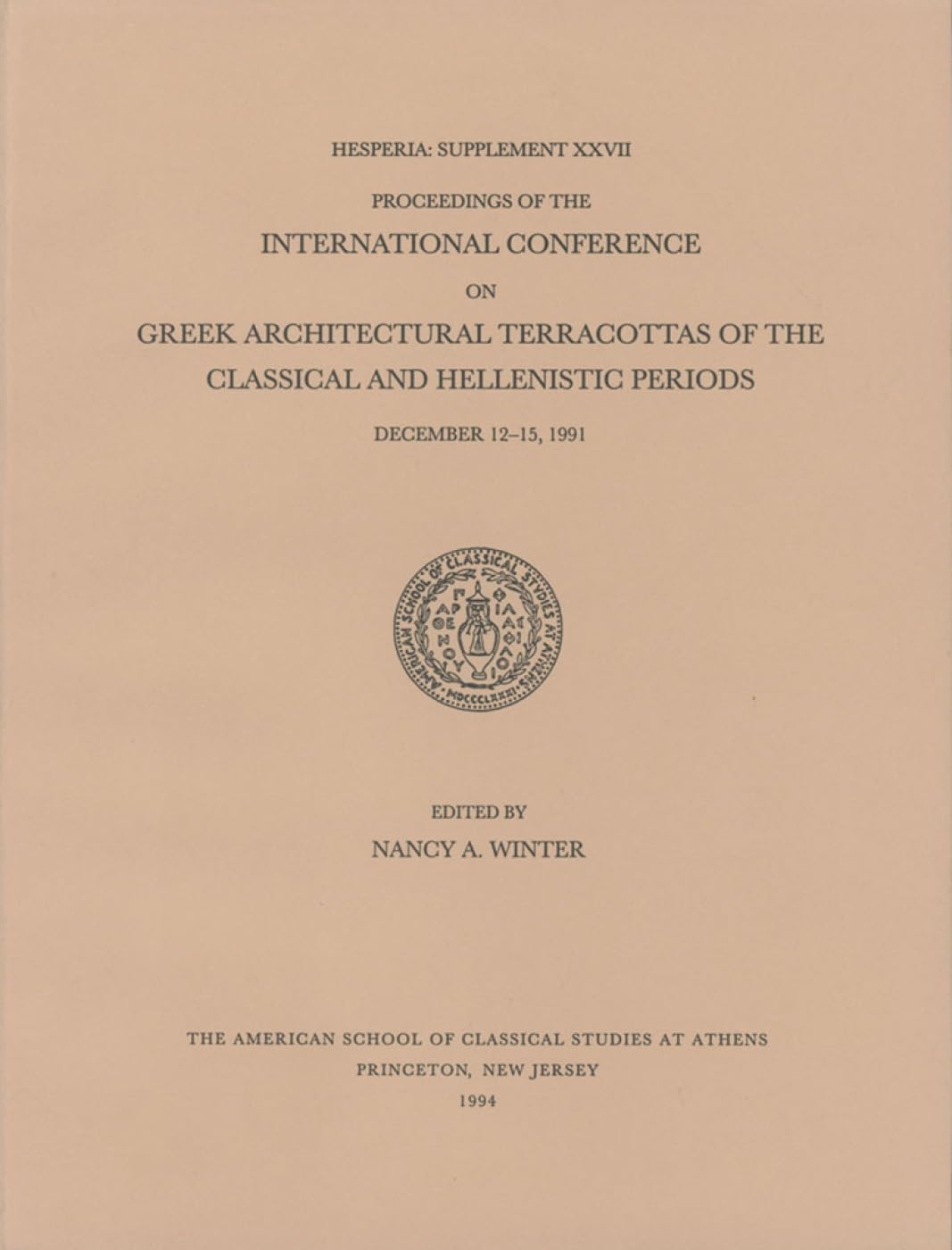 Proceedings of the International Conference on Greek Architectural Terracottas of the Classical and Hellenistic Periods, Decembe,Used