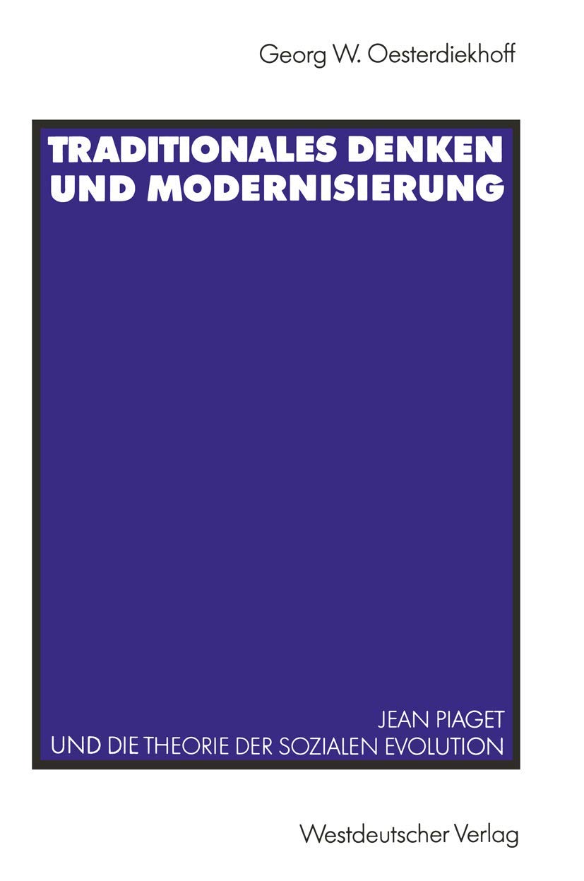 Traditionales Denken und Modernisierung: Jean Piaget und die Theorie der sozialen Evolution (German Edition),Used