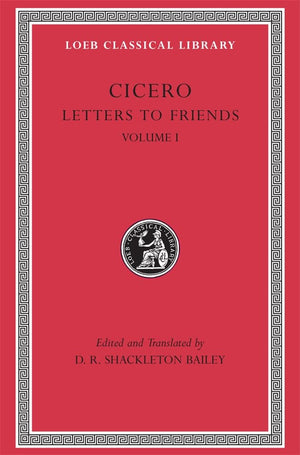 Cicero: Letters to Friends (Loeb Classical Library No. 205) (Volume I),Used