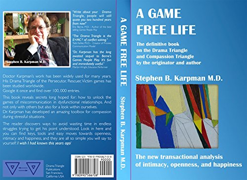 A Game Free Life. The Definitive Book On The Drama Triangle And Compassion Triangle By The Originator And Author. The New Transa-used