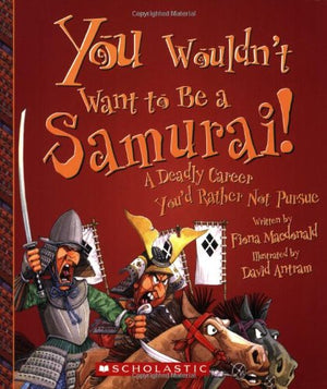You Wouldn't Want to Be a Samurai! (You Wouldn't Want to: History of the World),Used